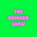The Bringer Show