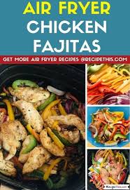 Air Fryer Chicken Fajitas Recipe This Recipe In 2020 Air Fryer Recipes Chicken Chicken Fajitas Clean Eating Dinner