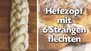Den teig abgedeckt und 45 minuten ruhen lassen. Hefezopf Flechten Mit 6 Strangen Anleitung Talu De Youtube