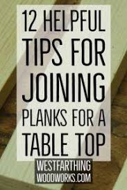 12 Helpful Tips For Joining Planks For A Table Top Simple Woodworking Plans Cool Woodworking Projects Woodworking