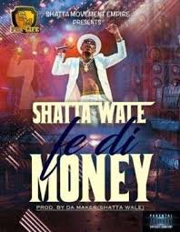 Music Shatta Wale Fe Di Money Music Download Wales Music