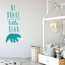 We deem those happy who from the experience of life have learnt to bear its ills without being overcome by them. Amazon Com Be Brave Little Bear Wall Decal Quote Vinyl Sticker Silhouette Decoration For Children S Bedroom Playroom Or Nursery Decor Handmade