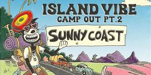 Island Vibe Camp Out