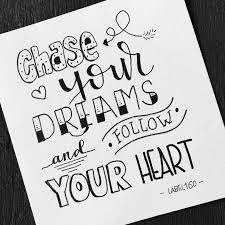 Handlettering Inspiration Spruch Chase Your Dreams And Follow Your Heart 1000 In 2020 Hand Lettering Quotes Drawing Quotes Lettering Quotes