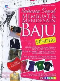 Seperti yang kita ketahui bahwa pada dasarnya kebutuhan manusia terdiri dari tiga hal dasar. Rahasia Cepat Membuat Mendesain Baju Sendiri Full Color