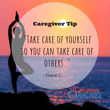 Take Care Of Yourself So You Can Take Care Of Others Caregiving Caregivers Caregivertip Www Caregiverscaregiver C Caregiver Quotes Giver Quotes Caregiver