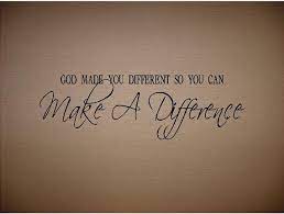 Quote God Made You Different So You Can Make A Difference Special Buy 2 Quotes And Get A 3rd Quote Free Of Equal Volunteer Quotes Cool Words Quotes To Live By