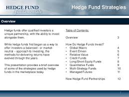 Investing in a hedge fund is not usually possible for retail investors but there are some tricks you can use to get exposure if you really want to. Hedge Fund Strategies An Overview Of The Various Investment Strategi