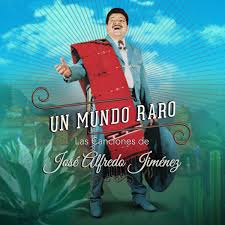 January 19, 1926 in dolores hidalgo, guanajuato died: Un Mundo Raro Las Canciones De Jose Alfredo Jimenez 2018 Imdb