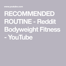 Recommended Routine Reddit Bodyweight Fitness Youtube Bodyweight Workout Workout Training Programs Chest Workout Routine