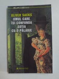 O femeie nu mai stie ce inseamna stanga. Omul Care Isi Confunda Sotia Cu O Palarie De Oliver Sacks 2011