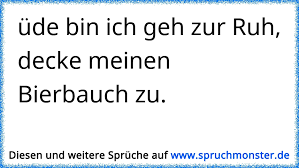 The translations i found were unsatisfactory. Ude Bin Ich Geh Zur Ruh Decke Meinen Bierbauch Zu Spruchmonster De