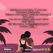 Mature love says, i need you because i love you. Immature Love Says I Love You Because I Need You Nojoto