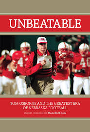Nebraska may have finally found their fourth quarter tradition with nebraska football: Amazon Com Unbeatable Tom Osborne And The Greatest Era Of Nebraska Football 9780615715391 Cordes Henry J Books