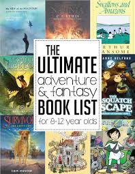 Here are my top 10 best fantasy books i've ever read. The Ultimate Adventure And Fantasy Book List For Children Ages 8 12 Years Andrea S Notebook Books For Tweens Book Lists Fantasy Books