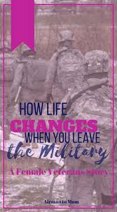 How Life Changed After Leaving The Military Airman To Mom Military Spouse Support Life Changes Life