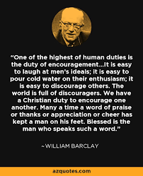 If, just as we are, we would lay ourselves on the altar of service of jesus. William Barclay Quote One Of The Highest Of Human Duties Is The Duty