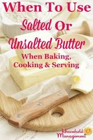 When To Use Salted Or Unsalted Butter For Baking Cooking Serving Salted Or Unsalted Butter Cooking Recipes