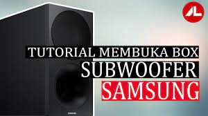 Tutorial Membuka Box Speaker Subwoofer Samsung Home Theater Hd 720p Youtube