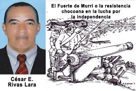César Rivas Lara: El Fuerte de Murrí o la resistencia chocoana en la lucha  por la independencia
