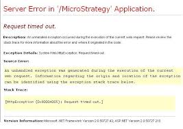 Kb16800 Server Error In Microstrategy Application Request Timed Out Error Message Appears When Attempting To Perform An Operation In Microstrategy Web 9 X For Asp Net
