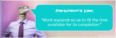 Taking a task you think will take 4. Parkinson S Law Examples