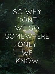 This Could Be The End Of Everything So Why Don T We Go Somewhere Only We Know Keane Lyrics Words Song Quotes Music Quotes