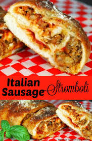 Italian Sausage Stromboli Italian Sausage Recipes Sausage Stromboli Recipe Ground Italian Sausage Recipes