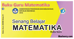 Buku matematika kelas xi untuk pendidikan. Download Buku Guru Dan Buku Siswa Matematika Kelas 4 5 Dan 6 Kurikulum 2013 Rev 2018 Mashenry Com
