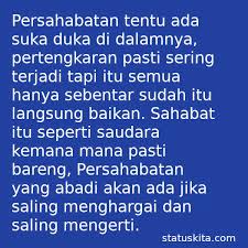 Ku rasa bibirmu menyeru kemarahan. 50 Kata Kata Persahabatan Sejati Yang Menyentuh Hati