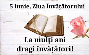 5 iunie, ziua invatatorului, se serbeaza prin manifestari specifice. 5 Iunie Ziua InvÄƒÈ›Äƒtorului Scoala GimnazialÄƒ 18 Jean Bart ConstanÅ£a
