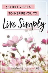 Best bible verses about life. 36 Bible Verses On Living Simply To Inspire And Challenge You