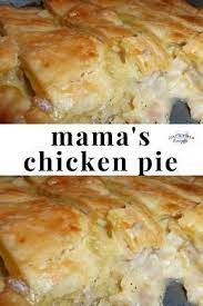 Mama S Chicken Pie Recipe Chicken Recipes Chicken Pot Pie Recipes Recipes