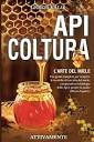 Amazon.it: Apicoltura: l'Arte del Miele: Una guida completa per ...
