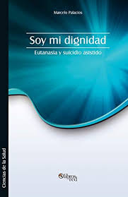La eutanasia es el procedimiento médico consciente, intencional y voluntario mediante el cual se le pone fin a la vida de un paciente terminal (o sea, sin expectativa alguna de mejoría), con el fin de ahorrarle mayores sufrimientos y dolores. 9781597544757 Soy Mi Dignidad Eutanasia Y Suicidio Asistido Abebooks Palacios Marcelo 1597544752