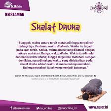 Sholat setelah terbitnya matahari ini jua sama dalam waktu yang ditentukan, tapi bedanya terletak pada tempatnya. Waktu Untuk Sholat Dhuha Fatwa Nu Manhaj