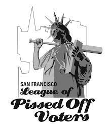 Sf league of pissed off voters. 2