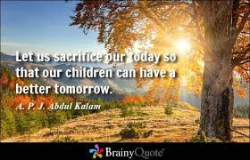 A P J Abdul Kalam Quotes At Brainyquote Com Sacrifice Quotes Quote Of The Day Tomorrow Will Be Better