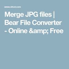 Merge Jpg Files Bear File Converter Online Amp Free Jpg File Merge Jpg