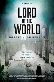 Lord Of The World Robert Hugh Benson Novels Catholic Fiction