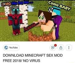 Here you can download them for free! Youtube E 1 Download Minecraft Sex Mod Free 2018 No Virus