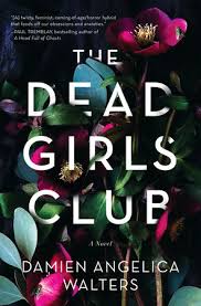 You know what your friendship, relationships, girls, boys and family will look like, so you have the right to choose. The Dead Girls Club By Damien Angelica Walters Penguin Random House Canada