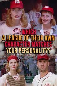 Quiz Which A League Of Their Own Character Matches Your Personality Rockford Peaches League Movie Quiz