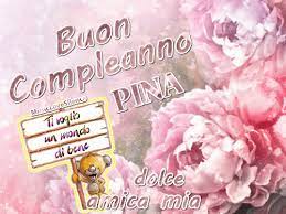 Buon Compleanno Pina Musiclovesilence Buon Compleanno Compleanno Buon Compleanno Foto