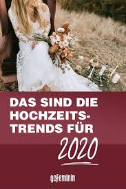 Hochzeit Trends 2020 Von Brautkleid Bis Deko Das Ist Jetzt In Hochzeit Hochzeit Vorbereitung Braut