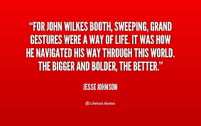 Quotes About John Wilkes Booth 19 Quotes