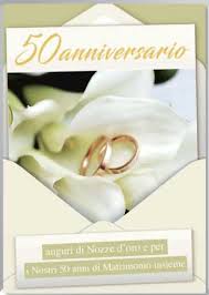 Per chi ci arriva i 50 di matrimonio sono veramnte un traguardo incredibile che. Biglietti Auguri 50 Anniversario Marpimar Assabese