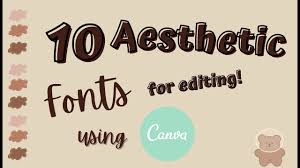 10 of the top 25 fonts for your videos and images: Canva 10 Aesthetic Fonts To Use For Editing Youtube