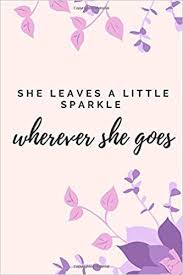 Cookies are currently enabled to maximize your teepublic experience. She Leaves A Little Sparkle Wherever She Goes Nice Inspirational Quote Journal Blanc Lined Notebook 120 Pages Notebook Size 6x9 Notebook Gift For Girl Or Women Or Office Or Student Quote Journal