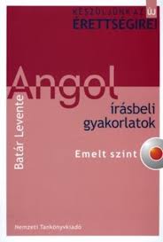 A vizsgáztató társalgást kezdeményez a vizsgázóval. Angol Irasbeli Gyakorlatok Emelt Szint Batar Levente Konyv Moly